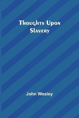 Thoughts upon slavery - John Wesley - cover