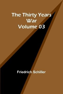 The Thirty Years War - Volume 03 - Friedrich Schiller - cover