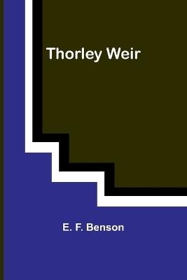 Thorley Weir - E F Benson - cover