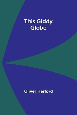 This Giddy Globe - Oliver Herford - cover