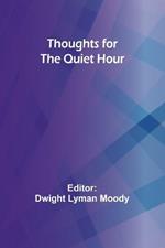 Thoughts for the Quiet Hour