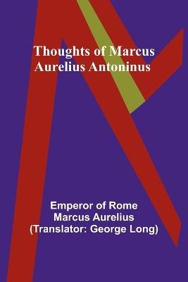 Thoughts of Marcus Aurelius Antoninus - Emperor Of Aurelius - cover