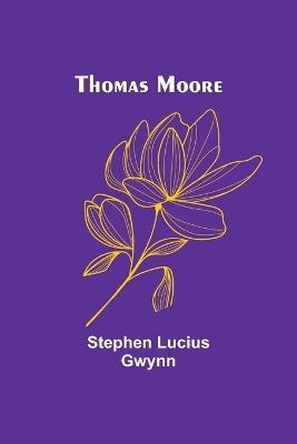 Thomas Moore - Stephen Lucius Gwynn - cover
