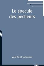 Le specule des pecheurs