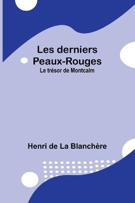 Les derniers Peaux-Rouges: Le tr?sor de Montcalm - Henri de Blanch?re - cover