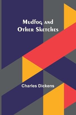 Mudfog and Other Sketches - Charles Dickens - cover