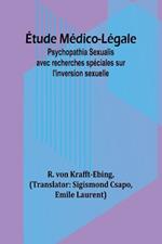 ?tude M?dico-L?gale: Psychopathia Sexualis avec recherches sp?ciales sur l'inversion sexuelle