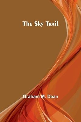 The Sky Trail - Graham M Dean - cover