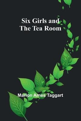 Six Girls and the Tea Room - Marion Ames Taggart - cover