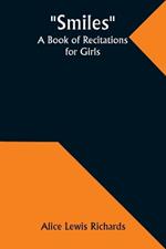 Smiles: A Book of Recitations for Girls