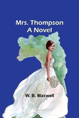 Mrs. Thompson - W B Maxwell - cover