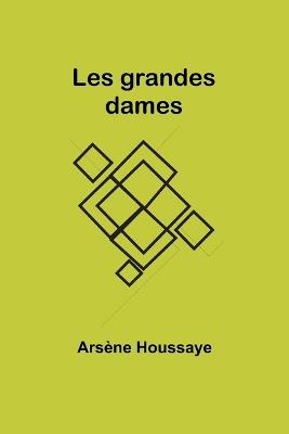 Les grandes dames - Ars?ne Houssaye - cover