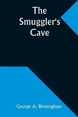 The Smuggler's Cave - George A Birmingham - cover