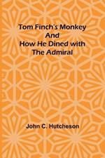 Tom Finch's Monkey And How he Dined with the Admiral