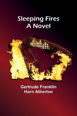 Sleeping Fires - Gertrude Franklin Atherton - cover