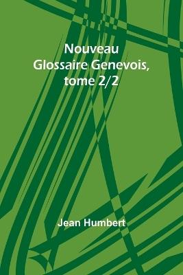Nouveau Glossaire Genevois, tome 2/2 - Jean Humbert - cover