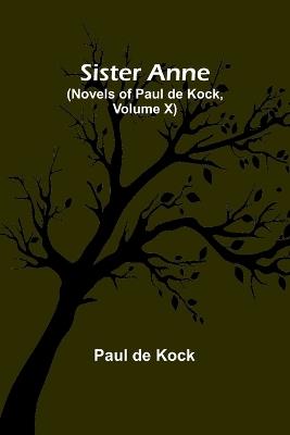 Sister Anne (Novels of Paul de Kock, Volume X) - Paul De Kock - cover