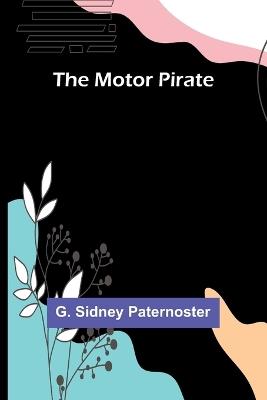 The Motor Pirate - G Sidney Paternoster - cover