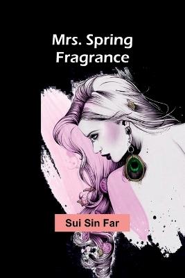 Mrs. Spring Fragrance - Sui Sin Far - cover