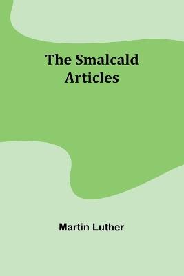 The Smalcald Articles - Martin Luther - cover