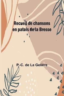Recueil de chansons en patois de la Bresse - P -C de Geli?re - cover