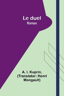 Le duel: Roman - A I Kuprin - cover