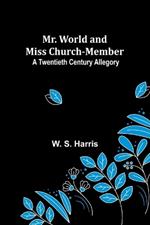 Mr. World and Miss Church-Member: A Twentieth Century Allegory