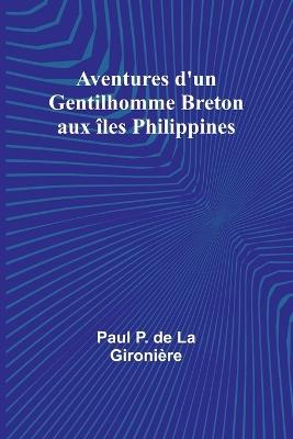 Ibs Aventures d'un Gentilhomme Breton aux ?les Philippines