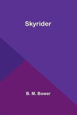 Skyrider - B M Bower - cover
