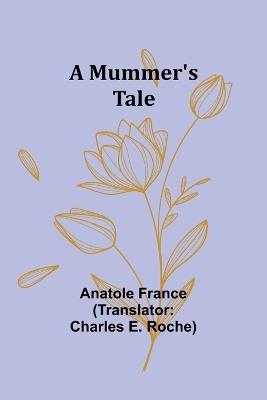 A Mummer's Tale - Anatole France - cover