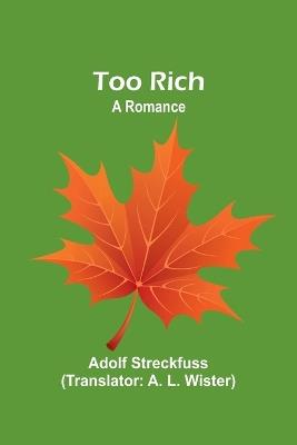 Too Rich: A Romance - Adolf Streckfuss - cover