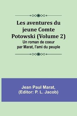 Les aventures du jeune Comte Potowski (Volume 2); Un roman de coe?ur par Marat, l'ami du peuple - Jean Paul Marat - cover