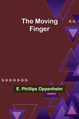 The Moving Finger - E Phillips Oppenheim - cover