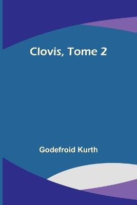 Clovis, Tome 2 - Godefroid Kurth - cover