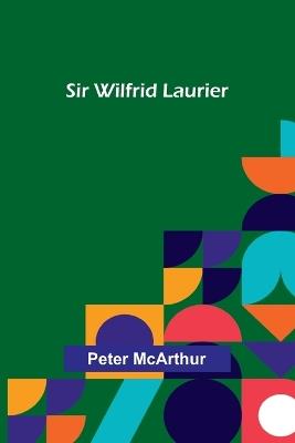 Sir Wilfrid Laurier - Peter McArthur - cover
