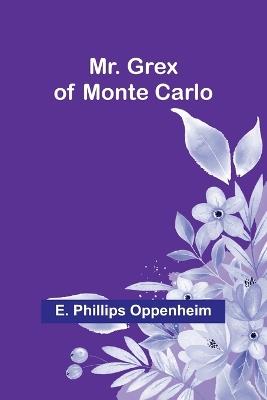 Mr. Grex of Monte Carlo - E Phillips Oppenheim - cover