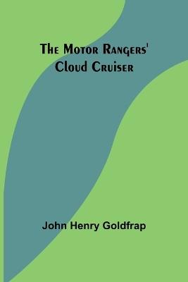 The Motor Rangers' Cloud Cruiser - John Henry Goldfrap - cover