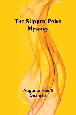 The Slipper Point Mystery - Augusta Huiell Seaman - cover
