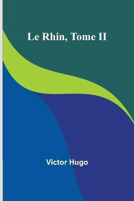 Le Rhin, Tome II - Victor Hugo - cover