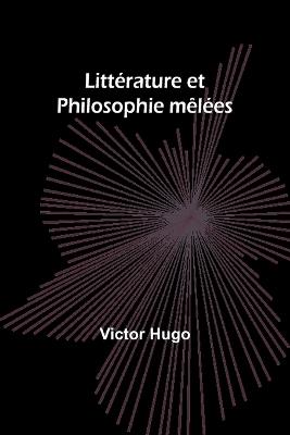 Litt?rature et Philosophie m?l?es - Victor Hugo - cover