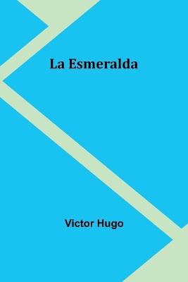 La Esmeralda - Victor Hugo - cover