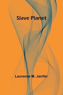 Slave Planet - Laurence M Janifer - cover
