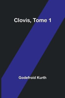 Clovis, Tome 1 - Godefroid Kurth - cover