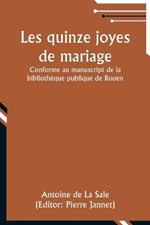 Les quinze joyes de mariage; Conforme au manuscript de la biblioth?que publique de Rouen