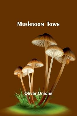 Mushroom Town - Oliver Onions - cover
