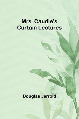 Mrs. Caudle's Curtain Lectures - Douglas Jerrold - cover