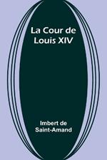 La Cour de Louis XIV