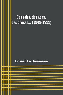 Des soirs, des gens, des choses... (1909-1911) - Ernest La Jeunesse - cover