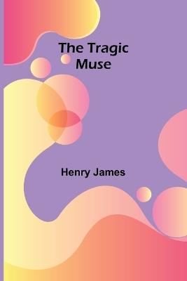 The Tragic Muse - Henry James - cover