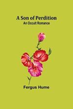A Son of Perdition: An Occult Romance